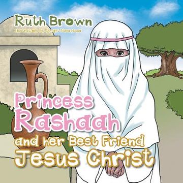 portada Princess Rashaah and her Best Friend Jesus Christ (in English)