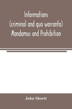 portada Informations (criminal and quo warranto) mandamus and prohibition (en Inglés)