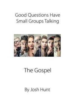 portada Good Questions Have Small Groups Talking -- The Gospel: The Gospel