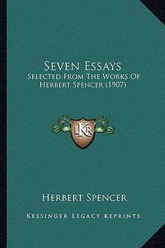 portada seven essays: selected from the works of herbert spencer (1907) (in English)