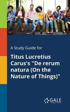 portada A Study Guide for Titus Lucretius Carus's "De Rerum Natura (On the Nature of Things)" (en Inglés)