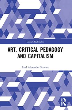 portada Art, Critical Pedagogy and Capitalism (Visual Modernities) (in English)