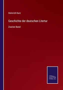 portada Geschichte der deutschen Litertur: Zweiter Band (en Alemán)