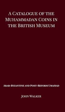 portada A Catalogue of the Muhammadan Coins in the British Museum - Arab Byzantine and Post-Reform Umaiyad (en Inglés)