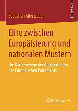 portada Elite Zwischen Europäisierung und Nationalen Mustern: Die Karrierewege der Abgeordneten des Europäischen Parlaments (en Alemán)