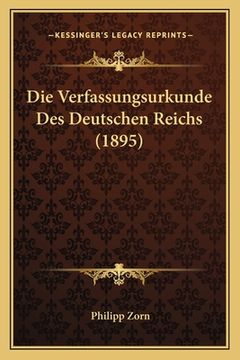 portada Die Verfassungsurkunde Des Deutschen Reichs (1895) (en Alemán)