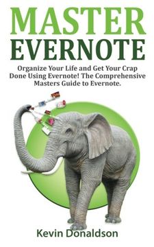 portada Master Evernote: Evernote Mastery - Organize Your Life and Get Your Crap Done! The Comprehensive Masters Guide to Evernote
