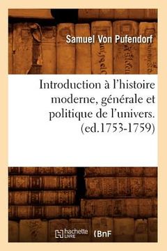 portada Introduction À l'Histoire Moderne, Générale Et Politique de l'Univers. (Ed.1753-1759) (in French)