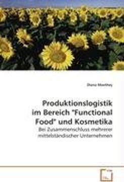 portada Produktionslogistik im Bereich "Functional Food" und Kosmetika: Bei Zusammenschluss mehrerer mittelständischer Unternehmen
