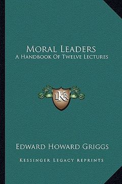 portada moral leaders: a handbook of twelve lectures (en Inglés)