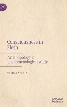 portada Consciousness in Flesh: An Unapologetic Phenomenological Study (en Inglés)