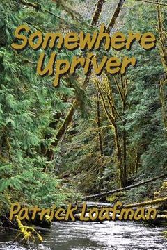 portada Somewhere Upriver (en Inglés)