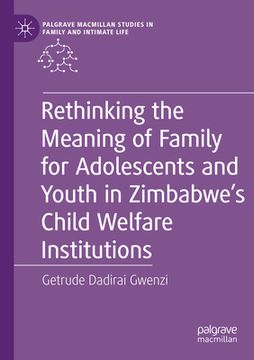 portada Rethinking the Meaning of Family for Adolescents and Youth in Zimbabwe's Child Welfare Institutions (en Inglés)