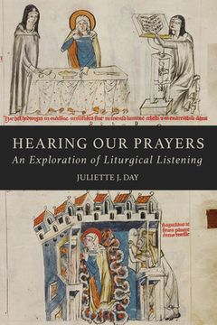 portada Hearing Our Prayers: An Exploration of Liturgical Listening (en Inglés)