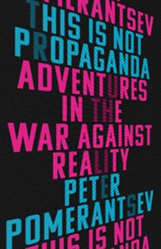 portada This is not Propaganda: Adventures in the war Against Reality (en Inglés)