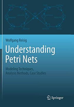 portada Understanding Petri Nets: Modeling Techniques, Analysis Methods, Case Studies (en Inglés)