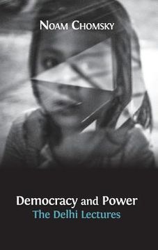 portada Democracy and Power: The Delhi Lectures (author-approved edition) (en Inglés)