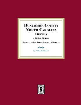 portada Buncombe County, North Carolina Births, 1858-1888, Journal of Dr. James Americus Reagan (in English)