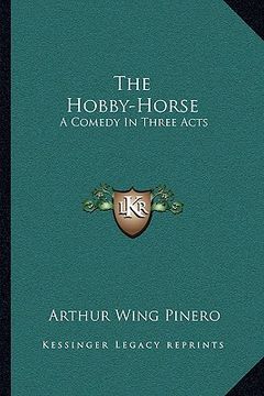 portada the hobby-horse: a comedy in three acts
