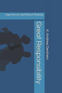 portada Great Responsibility: Superheroes and Ethical Thinking
