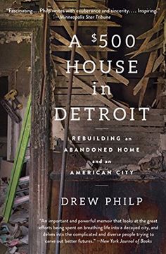 portada A $500 House in Detroit: Rebuilding an Abandoned Home and an American City