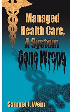portada managed health care: a system gone wrong (en Inglés)
