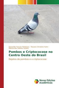 portada Pombos e Criptococose no Centro Oeste do Brasil: Dejetos de pombos e a criptococose (en Portugués)