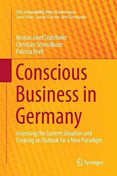 portada Conscious Business in Germany: Assessing the Current Situation and Creating an Outlook for a new Paradigm (Csr, Sustainability, Ethics & Governance) (en Inglés)