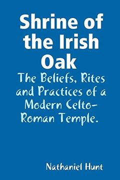 portada Shrine of the Irish Oak, the Beliefs, Rites and Practices of a Modern Celto-Roman Temple (en Inglés)