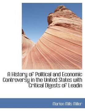 portada a history of political and economic controversy in the united states with critical digests of leadin