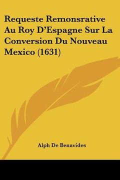 portada Requeste Remonsrative Au Roy D'Espagne Sur La Conversion Du Nouveau Mexico (1631) (en Francés)