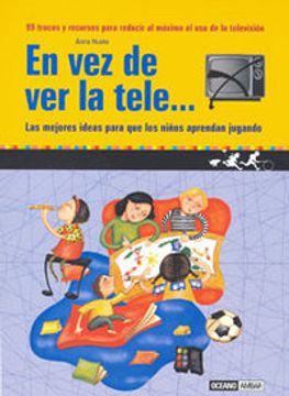 portada En vez de ver la tele...: 99 trucos y recursos para reducir al máximo el uso de la televisión (in Spanish)