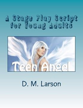 portada Teen Angel: Stage Play Script for Young Adult Actors (en Inglés)