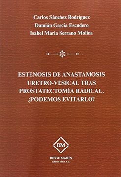 portada Estenosis de Anastomosis Uretro-Vesical Tras Prostatectomía Radical¿ Podemos Evitarlo?