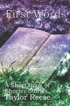 portada First Words: A Short Book of Shorter Stories (in English)
