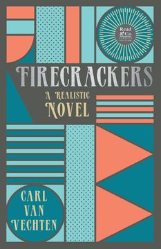 portada Firecrackers - A Realistic Novel (Read & Co. Classic Editions);With the Introductory Essay 'The Jazz Age Literature of the Lost Generation '