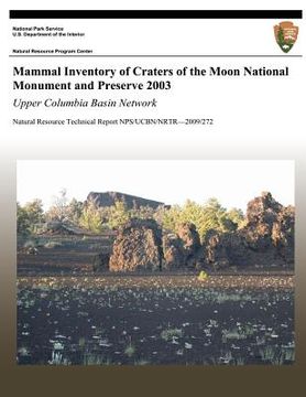 portada Mammal Inventory of Craters of the Moon National Monument and Preserve 2003: Upper Columbia Basin Network: Natural Resource Technical Report NPS/UCBN/ (en Inglés)