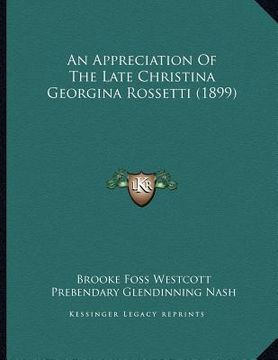 portada an appreciation of the late christina georgina rossetti (1899) (en Inglés)