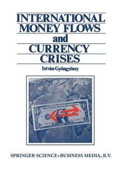 portada International Money Flows and Currency Crises (en Inglés)