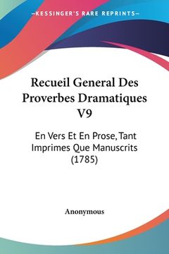 portada Recueil General Des Proverbes Dramatiques V9: En Vers Et En Prose, Tant Imprimes Que Manuscrits (1785) (en Francés)