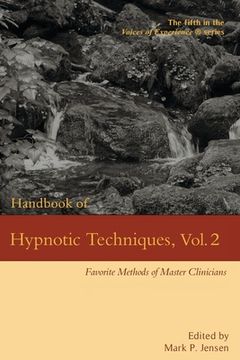 portada Handbook of Hypnotic Techniques, Vol. 2: Favorite Methods of Master Clinicians: 5 (Voices of Experience) 