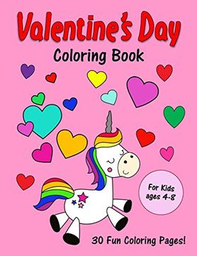 portada Valentine's day Coloring Book: For Kids Ages 4-8: 30 Cute Love day Images to Color: Unicorns, Animals, Cupcakes and More! (en Inglés)