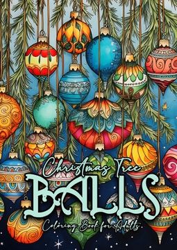 portada Christmas Tree Balls Coloring Book for Adults: Christmas Tree Decoration Coloring Book for adults grayscale christmas tree balls Coloring Book graysca (in English)