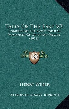 portada tales of the east v3: comprising the most popular romances of oriental origin (1812) (en Inglés)