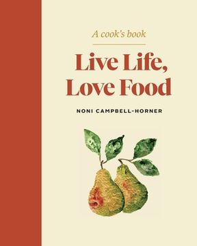 portada Live Life, Love Food: A Cook's Book (en Inglés)