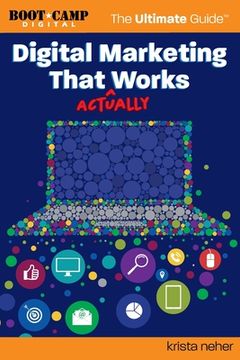 portada Digital Marketing That Actually Works The Ultimate Guide: Discover Everything You Need To Build And Implement A Digital Marketing Strategy That Gets Results (in English)
