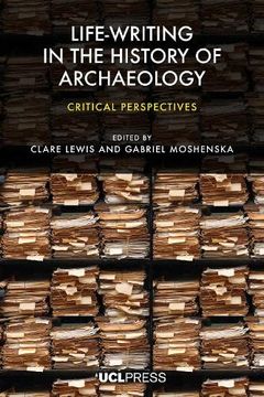 portada Life-writing in the History of Archaeology: Critical perspectives (in English)