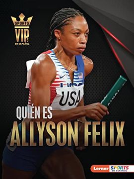 portada Quién Es Allyson Felix (Meet Allyson Felix): Superestrella del Atletismo (Track-And-Field Superstar) (in Spanish)