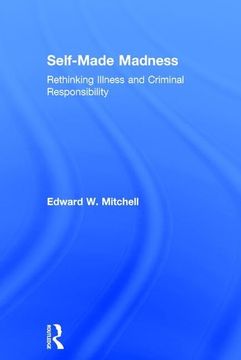 portada Self-Made Madness: Rethinking Illness and Criminal Responsibility (en Inglés)