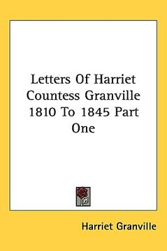 portada letters of harriet countess granville 1810 to 1845 part one (en Inglés)